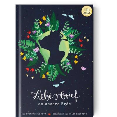 Liebesbrief an unsere Erde, Gebundene Ausgabe von Susanne Schneck, Jupitermond Verlag, 978-3-949239-06-9