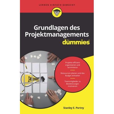 Grundlagen des Projektmanagements für Dummies, Taschenbuch von Stanley E. Portny, Wiley-VCH, 978-3-527-71613-5