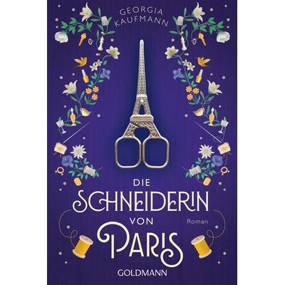 Die Schneiderin von Paris, Taschenbuch von Georgia Kaufmann, Goldmann, 978-3-442-49204-6