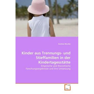 Munke, A: Kinder aus Trennungs- und Stieffamilien in der Kin, Taschenbuch von Andrea Munke, VDM, 978-3-639-34349-6