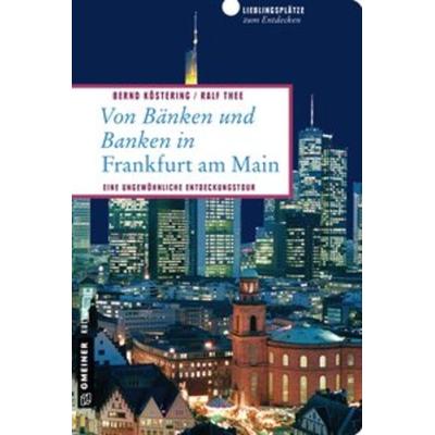 Von Bänken und Banken in Frankfurt am Main, Taschenbuch von Bernd Köstering,Ralf Thee, Gmeiner-Verlag