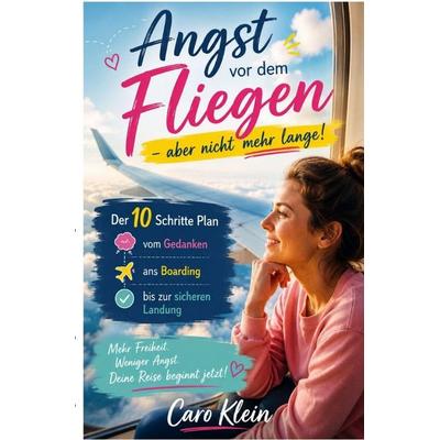 Angst vor dem Fliegen – aber nicht mehr lange!, Taschenbuch von Caro Klein, Epubli, 978-3-565-49820-8