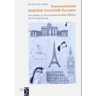 Transnationale Mobilität innerhalb Europas, Taschenbuch von Roland Verwiebe, Edition Sigma, 978-3-89404-518-0