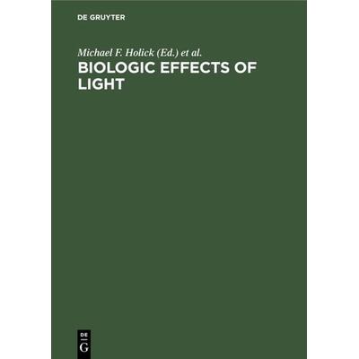Biologic Effects of Light, Gebundene Ausgabe von , De Gruyter, 978-3-11-013473-5