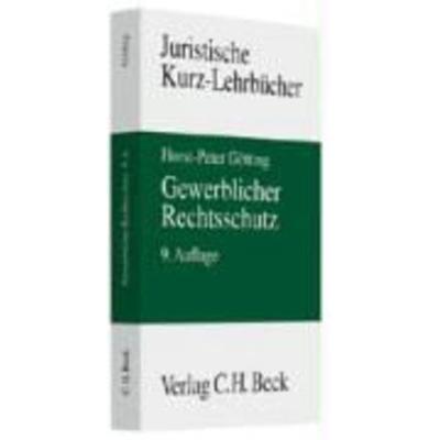 Gewerblicher Rechtsschutz, Taschenbuch von Horst-Peter Götting, C. H. Beck, 978-3-406-59414-4