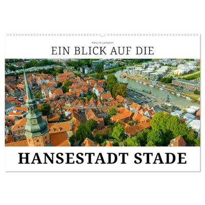 Ein Blick auf die Hansestadt Stade (Wandkalender 2026 DIN A2 quer), CALVENDO Monatskalender