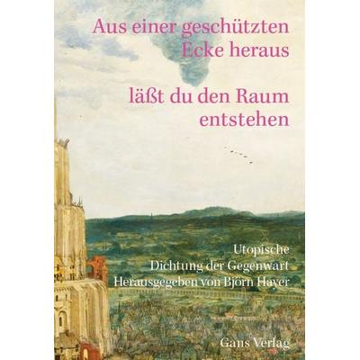 Aus einer geschützten Ecke heraus lässt Du den Raum entstehen, Gebundene Ausgabe von , Gans Verlag, 978-3-946392-78-1