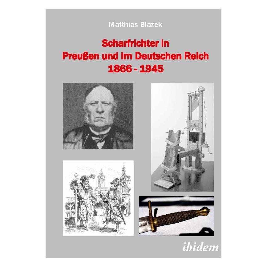 ibidem Scharfrichter in Preussen und im Deutschen Reich 1866 - 1945 (Deutsch, Softcover, Matthias Blazek) (8807020)