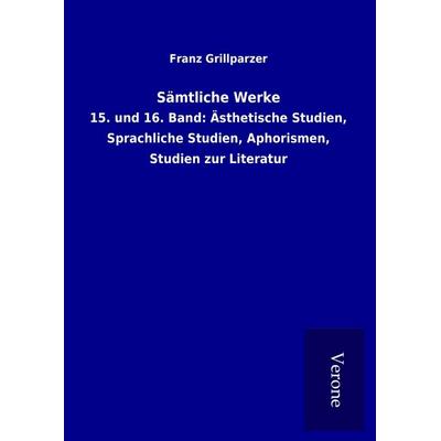 Sämtliche Werke, Gebundene Ausgabe von Franz Grillparzer, BoD - Books on Demand