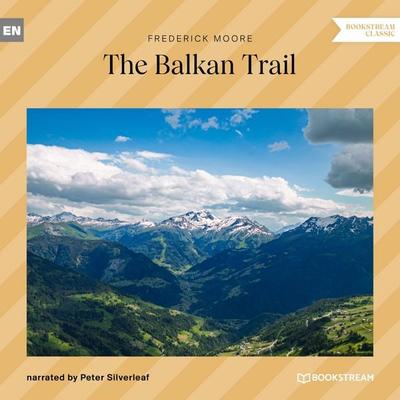 The Balkan Trail - Frederick Moore, Audio, 9783991355410