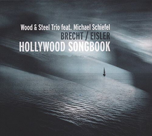 Wood & Steel Trio;Michael Schiefel - Brecht/Eisler-Hollywood Songbook - Preis vom 07.10.2026 11:45:10 h