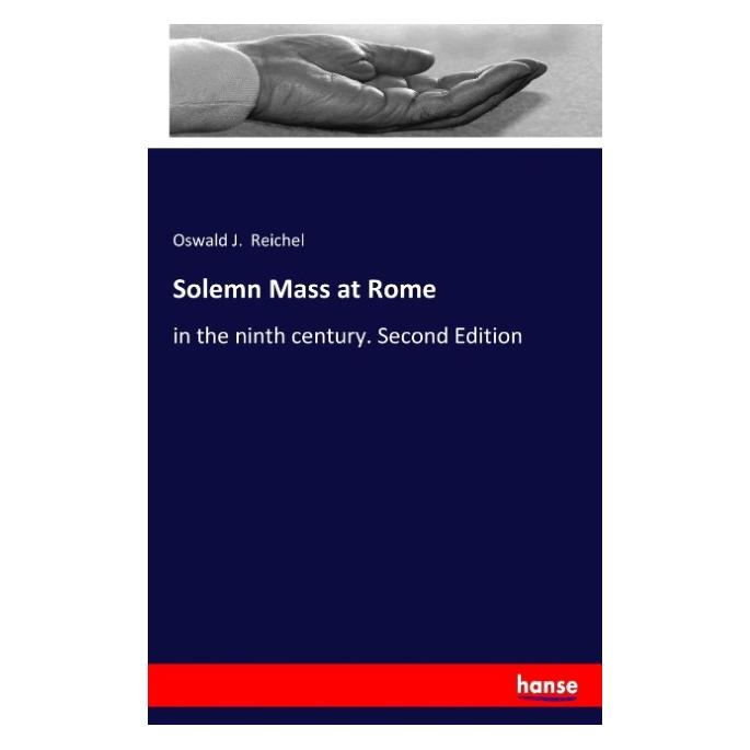 Hansebooks Solemn Mass at Rome (Englisch, Softcover, Oswald J Reichel) (57141682)