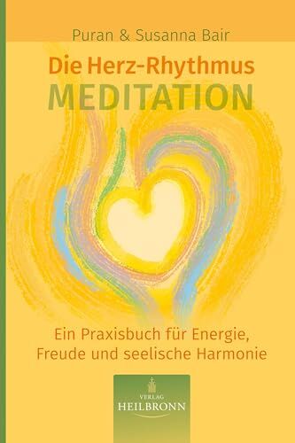 Susanna Bair - Die Herz-Rhythmus-Meditation: Ein Praxisbuch für Energie, Freude und seelische Gesundheit - Preis vom 09.10.2026 07:28:09 h