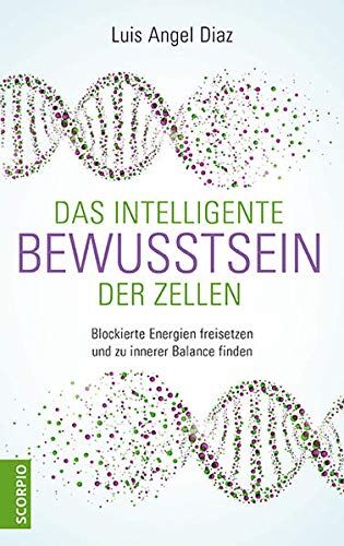 Diaz, Luis Angel - Das intelligente Bewusstsein der Zellen: Blockierte Energien freisetzen und zu innerer Balance finden - Preis vom 19.10.2026 19:33:35 h