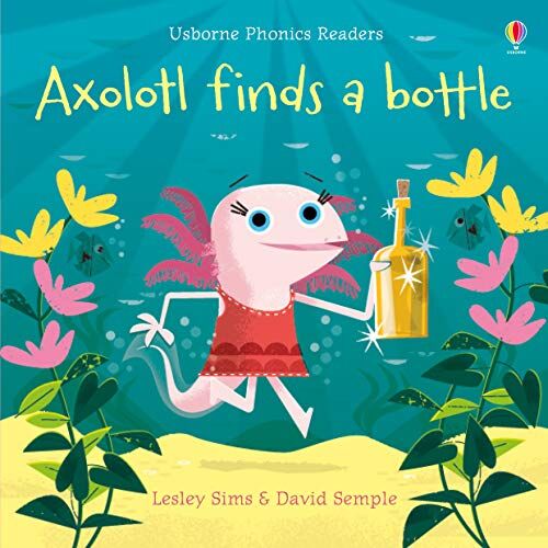 Lesley Sims - Axolotl Finds a Bottle (Phonics Readers) - Preis vom 09.10.2026 07:28:09 h