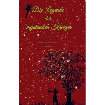 Die Legende der mystischen Krieger, Taschenbuch von Stephanie Weichhold, Bookmundo Direct, 978-94-6367-312-9