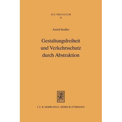 Gestaltungsfreiheit und Verkehrsschutz durch Abstraktion, Gebundene Ausgabe von Astrid Stadler, Mohr Siebeck, 978-3-16-146390-7
