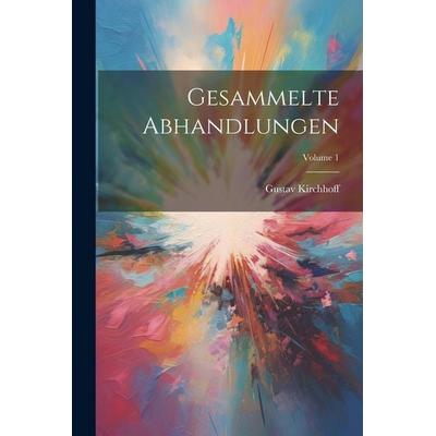 Gesammelte Abhandlungen; Volume 1, Taschenbuch von Gustav Kirchhoff, Legare Street Press, 978-1-02-248340-8