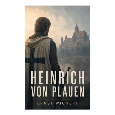 Heinrich von Plauen, Taschenbuch von Ernst Wichert, E-artnow, 978-80-273-5929-5