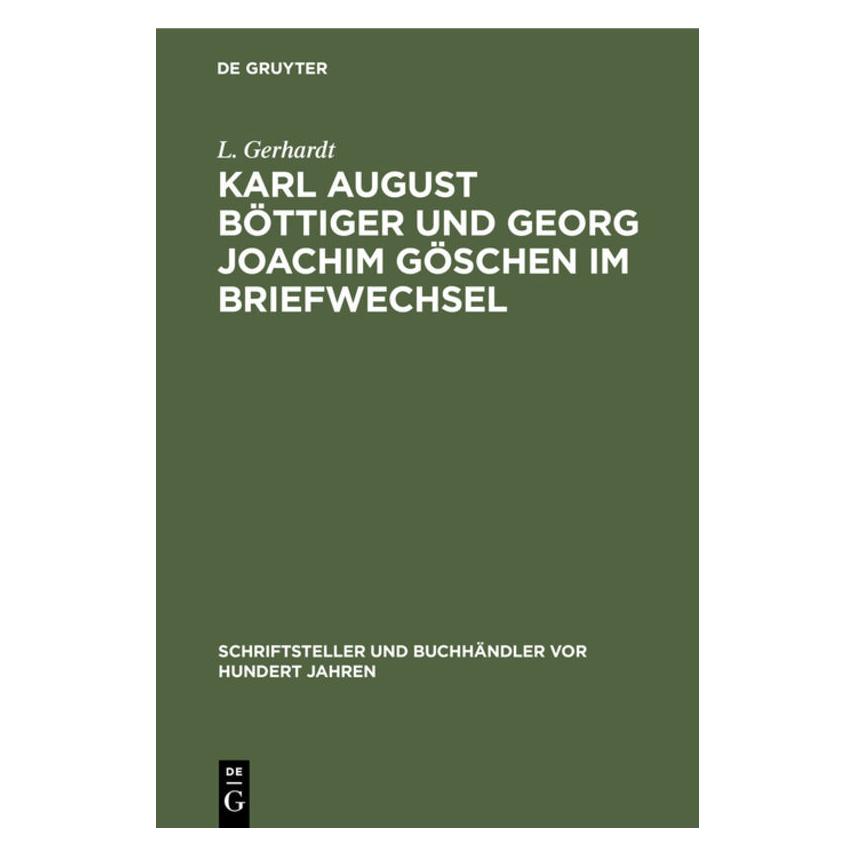 De Gruyter Gerhardt:Karl August Böttiger und Georg (Deutsch, Hardcover, L. Gerhardt) (67778294)