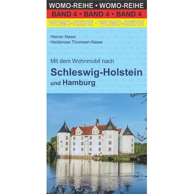 Mit dem Wohnmobil nach Schleswig-Holstein und Hamburg, Paperback von Heiner Newe,Heiderose Thomsen-Newe, Womo