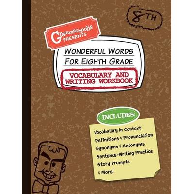 Wonderful Words for Eighth Grade Vocabulary and Writing Workbook, Taschenbuch von Grammaropolis, Ingram Publishers Services, 978-1-64442-058-4
