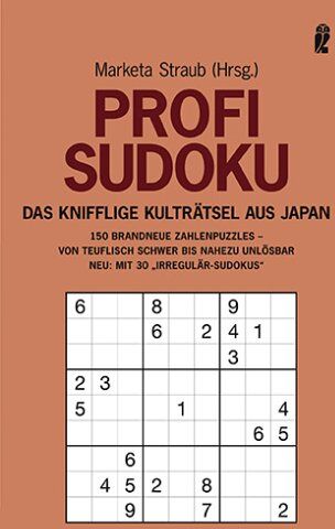 Marketa Straub - Profi Sudoku: Das knifflige Kulträtsel aus Japan: Das Knifflige Kulträtsel aus Japan. 150 Brandneue Zahlenpuzzles - von teuflisch schwer bis nahezu unlösbar. Neu: Mit 30 Irregulär Sudokus - Preis vom 12.10.2026 11:37:12 h
