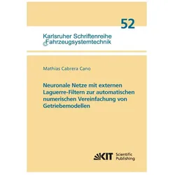 Neuronale Netze mit externen Laguerre-Filtern zur automatischen numerischen Vereinfachung von Getrie, Fachbücher von Mathias Cabrera Cano