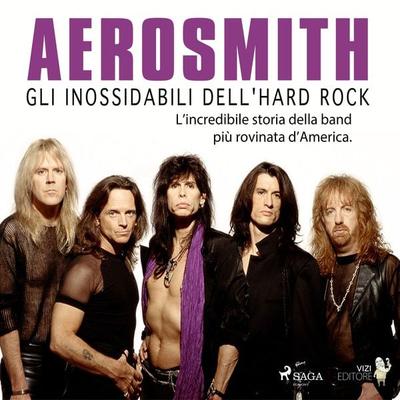 Aerosmith - Gli inossidabili dell'hard rock - Lucas Hugo Pavetto, Audio, 9788726560992