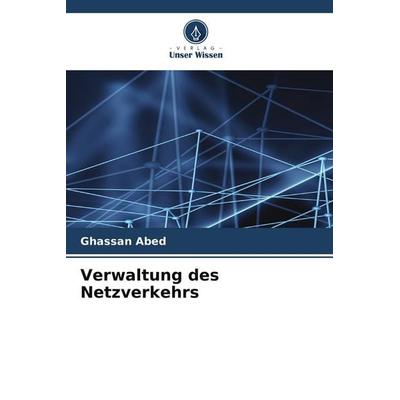 Verwaltung des Netzverkehrs, Taschenbuch von Ghassan Abed, Verlag Unser Wissen, 978-620-7-80093-3