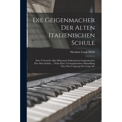 Die Geigenmacher Der Alten Italienischen Schule -