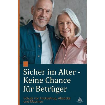 Sicher im Alter - Keine Chance für Betrüger, Taschenbuch von Felice Schäfer, Epubli, 978-3-8197-6161-4