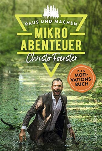Christo Foerster - Mikroabenteuer - Das Motivationsbuch (Raus und machen, Band 2) - Preis vom 16.10.2026 11:41:07 h