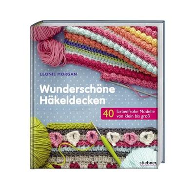 Wunderschöne Häkeldecken, Paperback von Leonie Morgan, Stiebner