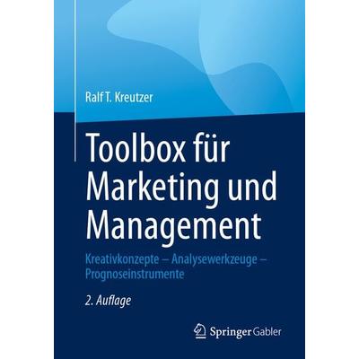 Toolbox für Marketing und Management, Taschenbuch von Ralf T. Kreutzer, Springer Fachmedien Wiesbaden GmbH, 978-3-658-44989-6
