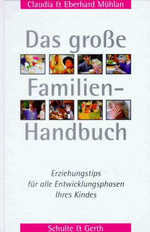Claudia Mühlan - Das große Familienhandbuch: Erziehungstips für alle Entwicklungsphasen Ihres Kindes - Preis vom 09.10.2026 07:28:09 h