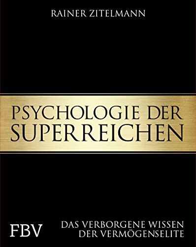 Rainer Zitelmann - Psychologie der Superreichen: Das verborgene Wissen der Vermögenselite - Preis vom 13.10.2026 11:25:28 h