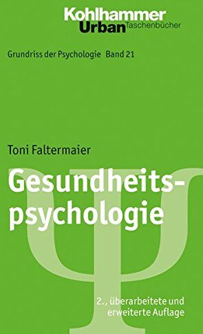 Toni Faltermaier - Grundriss der Psychologie: Gesundheitspsychologie (Kohlhammer Kenntnis und Können) - Preis vom 30.09.2026 09:01:18 h