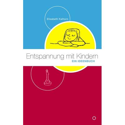 Entspannung mit Kindern, Taschenbuch von Elisabeth Kalhorn, BoD – Books on Demand, 978-3-8370-6909-9