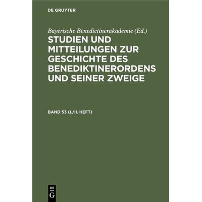 Studien und Mitteilungen zur Geschichte des Benediktinerordens und seiner Zweige. Band 53 (I./II. Heft), Gebundene Ausgabe von , De Gruyter