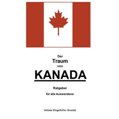Der Traum von Kanada, Taschenbuch von Heliane Klingelhöfer-Grundel, BoD – Books on Demand