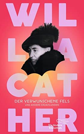Willa Cather - Der verwunschene Fels: und andere Erzählungen (Die Andere Bibliothek, Band 468) - Preis vom 15.10.2026 23:06:25 h