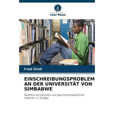 Einschreibungsprobleme An der Universität von Simbabwe, Taschenbuch von Fred Zindi, Verlag Unser Wissen, 978-620-8-47965-7