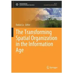 The Transforming Spatial Organization in the Information Age, Fachbücher von Dadao Lu