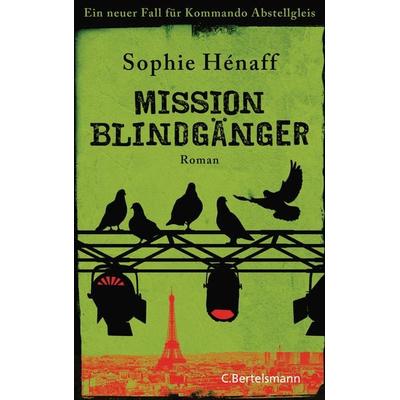 Mission Blindgänger, Taschenbuch von Sophie Hénaff, C.Bertelsmann, 978-3-570-10397-5