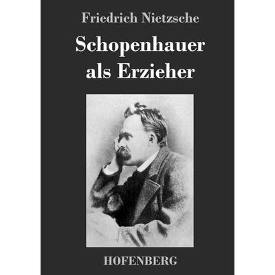 Schopenhauer als Erzieher, Gebundene Ausgabe von Friedrich Nietzsche, Hofenberg, 978-3-7437-2154-8