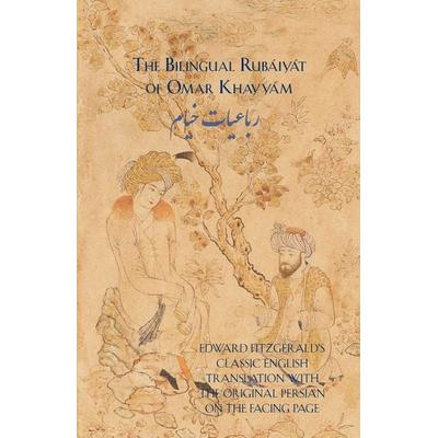 The Bilingual Rubáiyát of Omar Khayyám, Taschenbuch von Omar Khayyam,Edward FitzGerald, Ibex Publishers, Inc., 978-0-936347-60-8