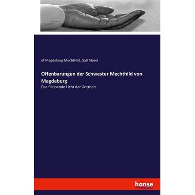 Offenbarungen der Schwester Mechthild von Magdeburg, Taschenbuch von Of Magdeburg Mechthild,Gall Morel, Hansebooks, 978-3-7433-0082-8