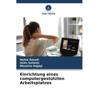 Einrichtung eines computergestützten Arbeitsplatzes, Taschenbuch von Nehla Rmadi,Imen Sellami,Mounira Hajjaji, Verlag Unser Wissen, 978-620-6-36816-8