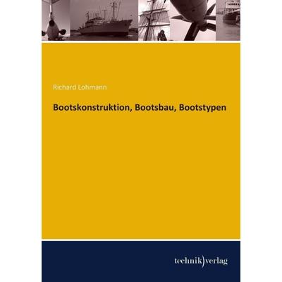Bootskonstruktion, Bootsbau, Bootstypen, Taschenbuch von Richard Lohmann, Technikverlag, 978-3-944351-11-7